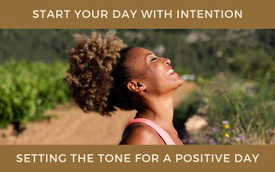 Start Your Day with Intention: Setting the Tone for a Positive Day