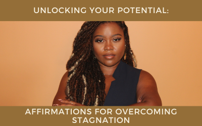 Unlocking Your Potential: Affirmations for Overcoming Stagnation
