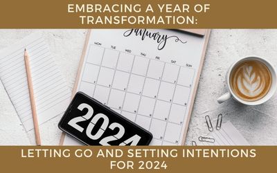 Embracing a Year of Transformation: Letting Go and Setting Intentions for 2024