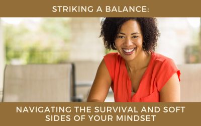 Striking a Balance: Navigating the Survival and Soft Sides of Your Mindset